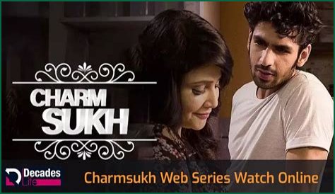 CharmSukh Web Series: A Captivating Journey Into Love, Relationships, and Self-Discovery