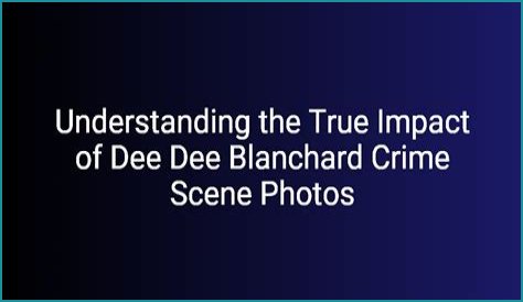 Exploring The Dee Dee Blanchard Crime: The Shocking Case And Its Impact On Society