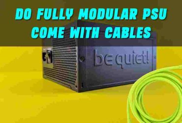 Do Fully Modular PSUs Come With Cables