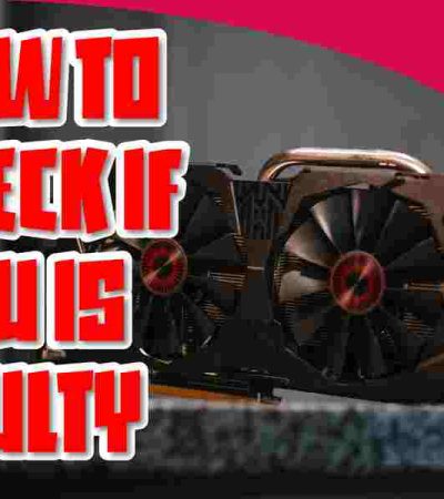 How To Check If GPU Is Faulty