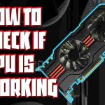 how to check if gpu is working